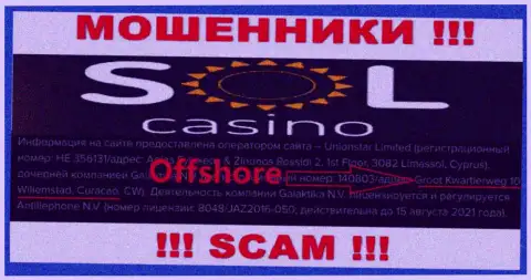 ЛОХОТРОНЩИКИ Sol Casino прикарманивают денежные средства людей, располагаясь в офшорной зоне по следующему адресу: Groot Kwartierweg 10 Willemstad Curacao, CW