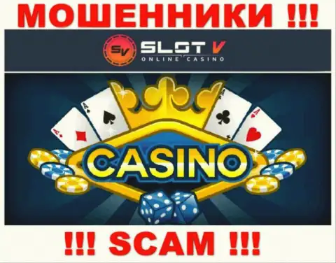 Casino - именно в указанной области работают хитрые мошенники Slot V Casino