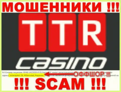 TTR Casino - это интернет разводилы !!! Осели в оффшорной зоне по адресу Julianaplein 36, Willemstad, Curacao и выманивают вложенные деньги людей