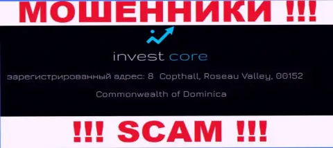 Invest Core - интернет-махинаторы !!! Скрылись в офшорной зоне по адресу 8 Copthall, Roseau Valley, 00152 Commonwealth of Dominica и крадут депозиты людей