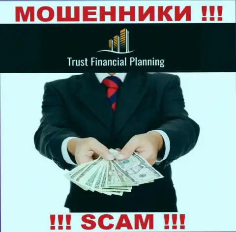 Trust Financial Planning - это АФЕРИСТЫ ! Убалтывают сотрудничать, верить очень опасно